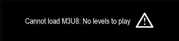 Cannot Load M3U8: No Levels to Play